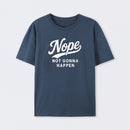 Nope Not Gonna Happen Funny Sarcastic Quote T-Shirt