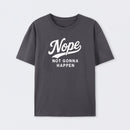 Nope Not Gonna Happen Funny Sarcastic Quote T-Shirt