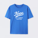 Nope Not Gonna Happen Funny Sarcastic Quote T-Shirt