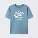 Nope Not Gonna Happen Funny Sarcastic Quote T-Shirt