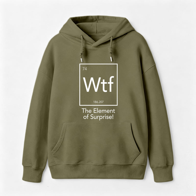 Wtf - The Element of Surprise Funny Science Hoodie