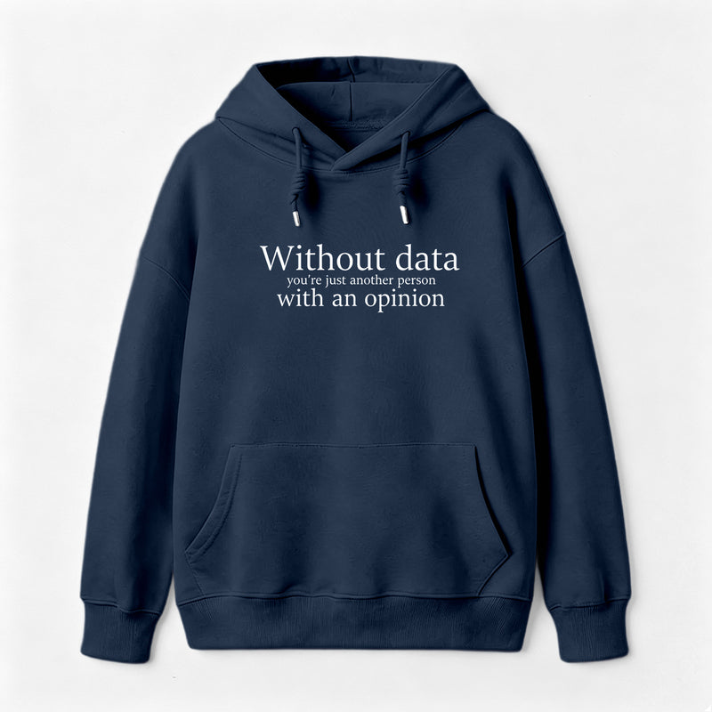 Without Data You're Just Another Person Hoodie