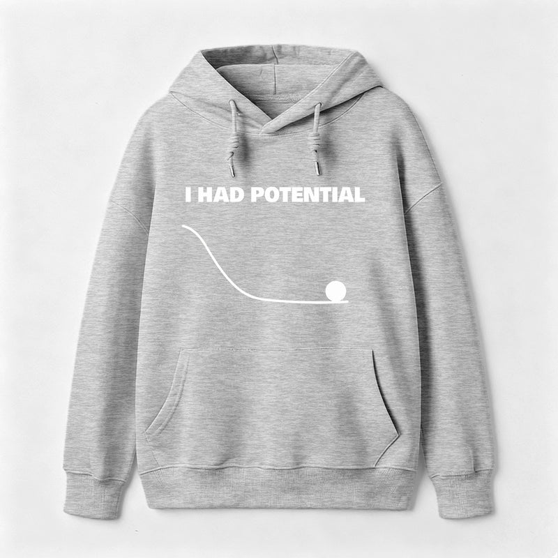 I Had Potential Science Hoodie