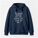 To Quote Hamlet Hoodie