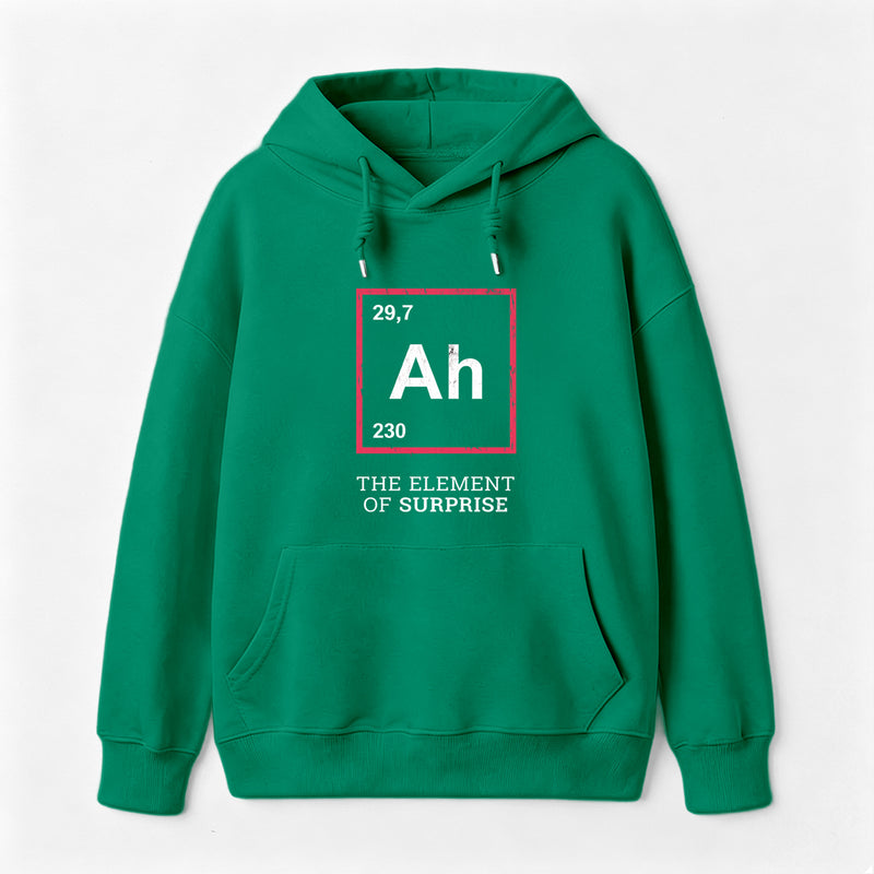 Ah! The Element Of Surprise Hoodie
