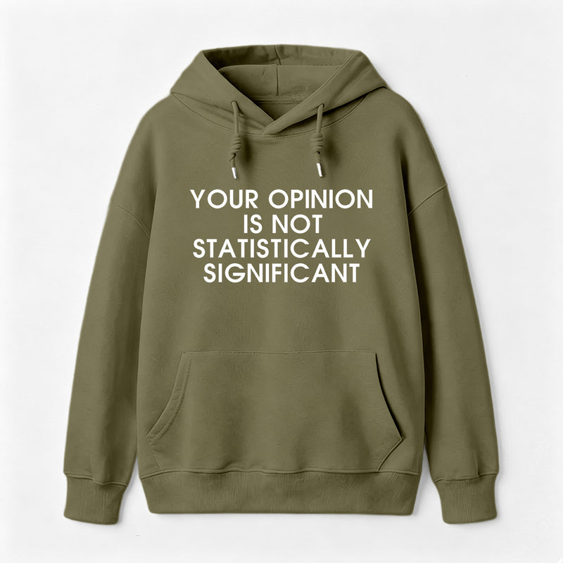 Your Opinion is not Statistically Significant Hoodie