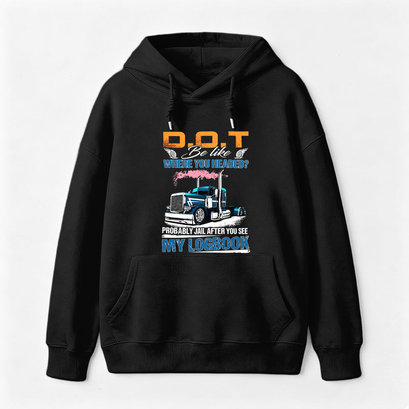 D.O.T. Be Like Funny Trucker Hoodie