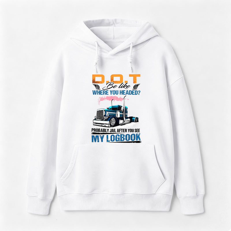 D.O.T. Be Like Funny Trucker Hoodie