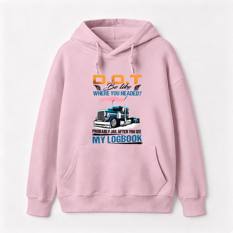 D.O.T. Be Like Funny Trucker Hoodie