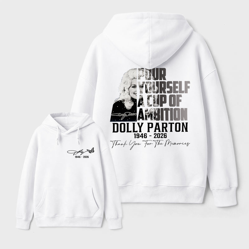 Dolly Parton Pour Yourself A Cup Of Ambition Hoodie