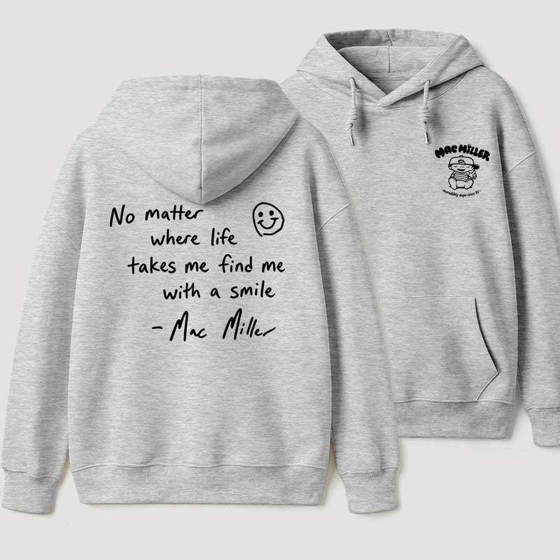Find me with a smile wherever life leads Mac Miller Hoodie