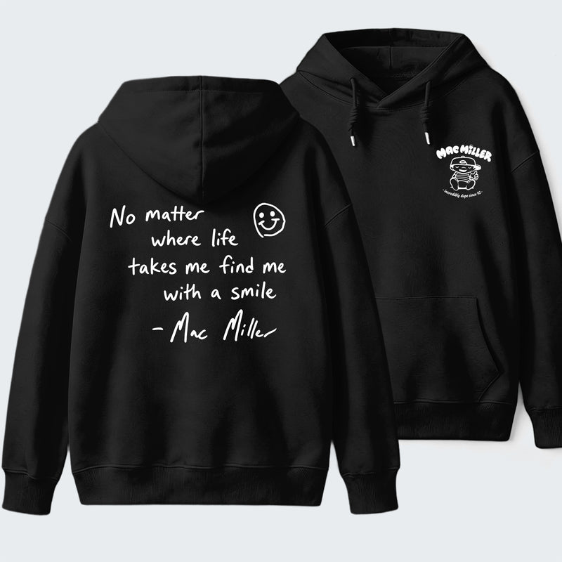 Find me with a smile wherever life leads Mac Miller Hoodie