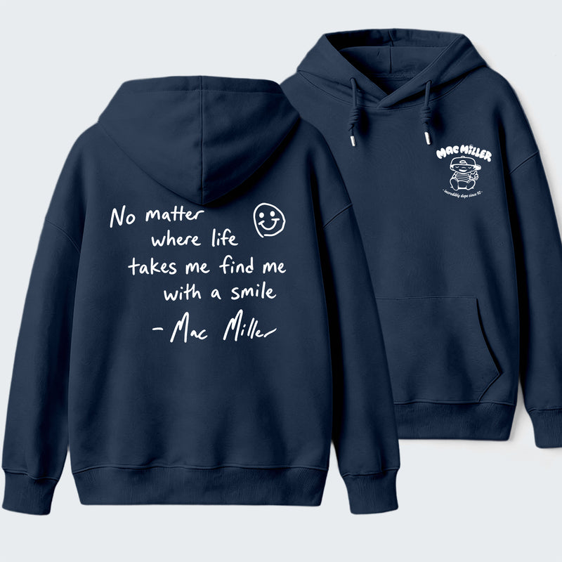 Find me with a smile wherever life leads Mac Miller Hoodie
