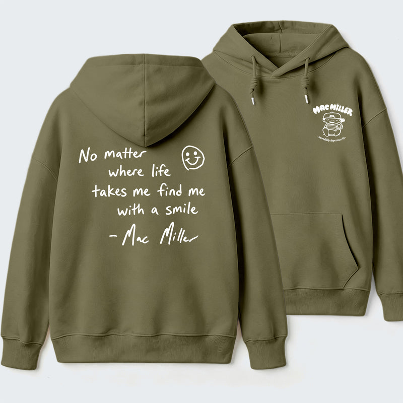 Find me with a smile wherever life leads Mac Miller Hoodie