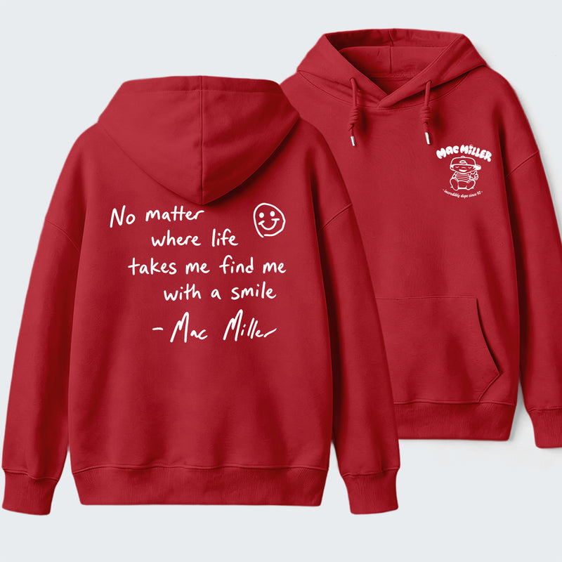 Find me with a smile wherever life leads Mac Miller Hoodie