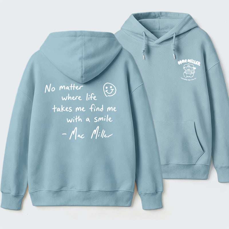 Find me with a smile wherever life leads Mac Miller Hoodie