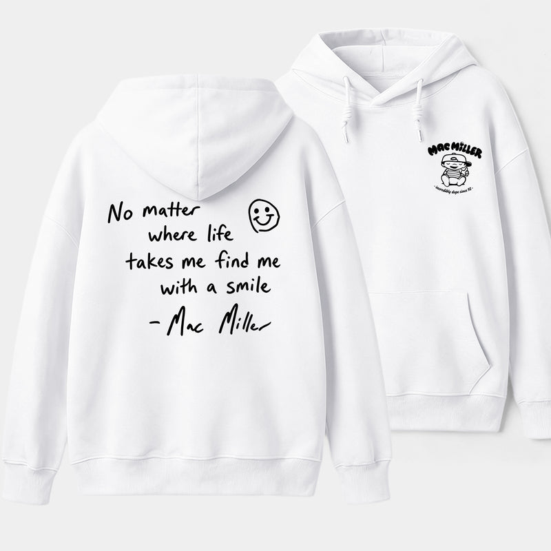 Find me with a smile wherever life leads Mac Miller Hoodie